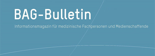 BAG-Bulletin – Informationsmagazin für medizinische Fachpersonen und Medienschaffende