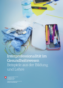 Broschüre «Interprofessionalität im Gesundheitswesen - Beispiele aus der Bildung und Lehre»