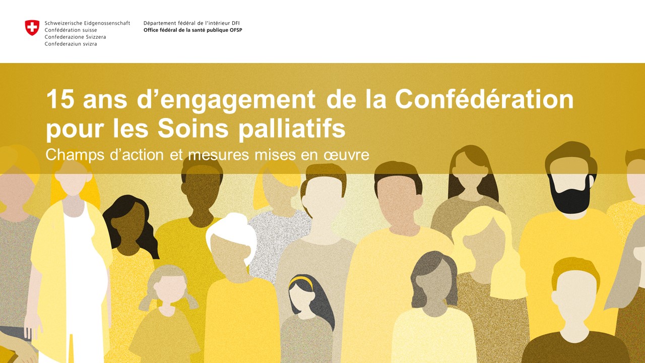 Titre : 15 ans d’engagement de la Confédération pour les Soins palliatifs. Champs d’action et mesures mises en œuvre.