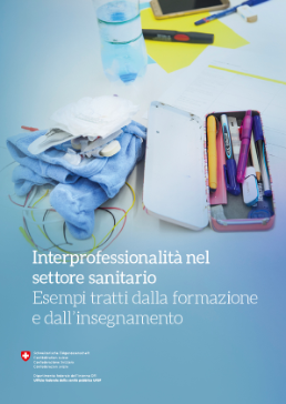 Opuscolo «Interprofessionalità nel settore sanitario – Esempi tratti dalla formazione e dall’insegnamento» 