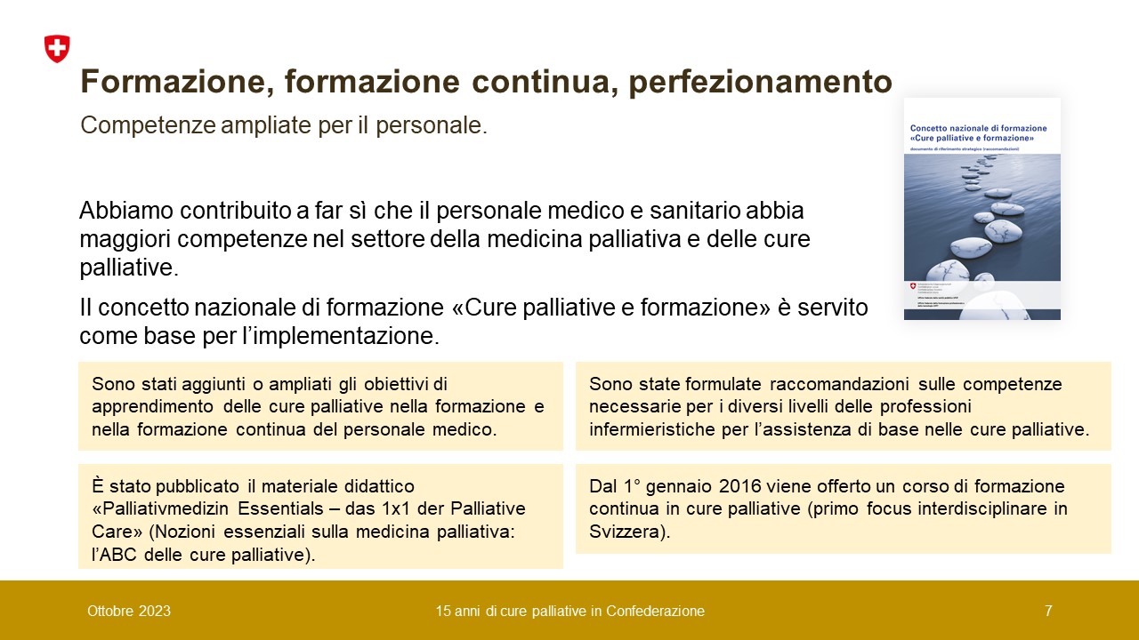 Abbiamo contribuito a far sì che il personale medico e sanitario abbia maggiori competenze nel settore della medicina palliativa e delle cure palliative. Il concetto nazionale di formazione «Cure palliative e formazione» è servito come base per l’implementazione. 